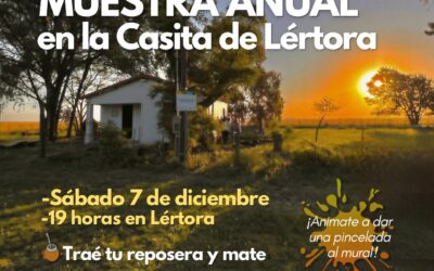 MUESTRA ANUAL Y PRESENTACIÓN DEL MURAL COMUNITARIO RURAL EN LA CASITA DE LÉRTORA