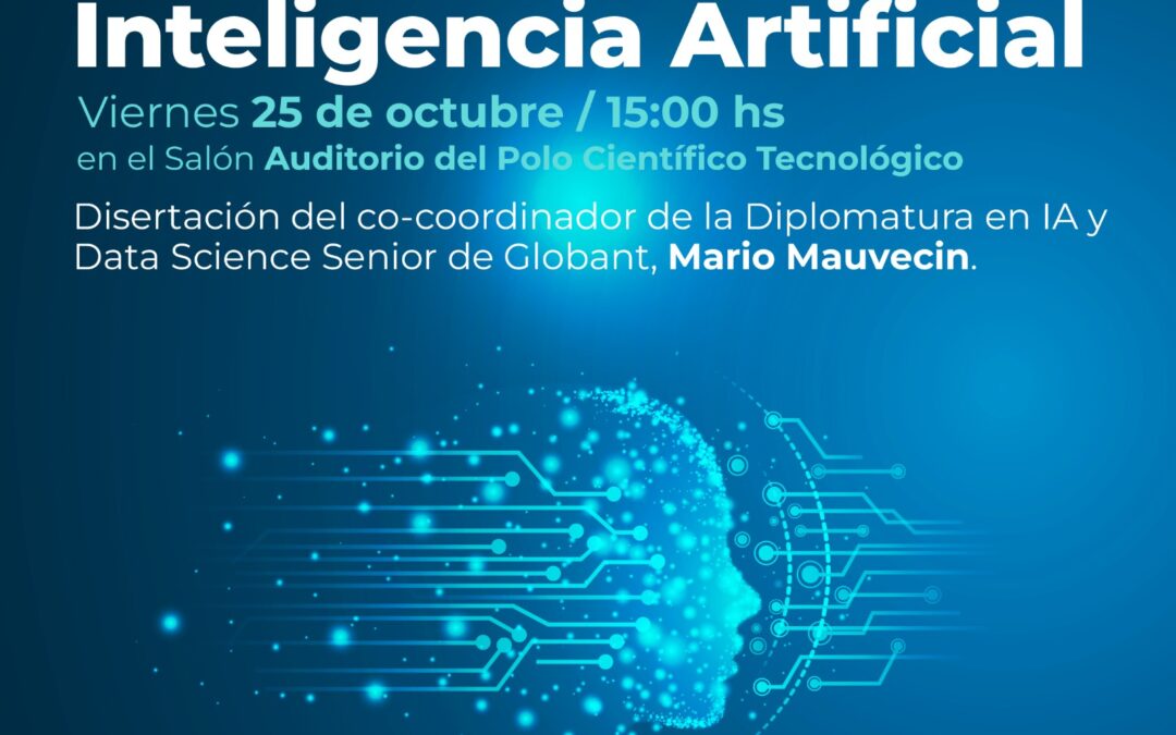 DIPLOMATURA EN INTELIGENCIA ARTIFICIAL: EL VIERNES PRÓXIMO (25) HABRÁ UNA CHARLA PRESENTACIÓN EN EL POLO CIENTÍFICO TECNOLÓGICO