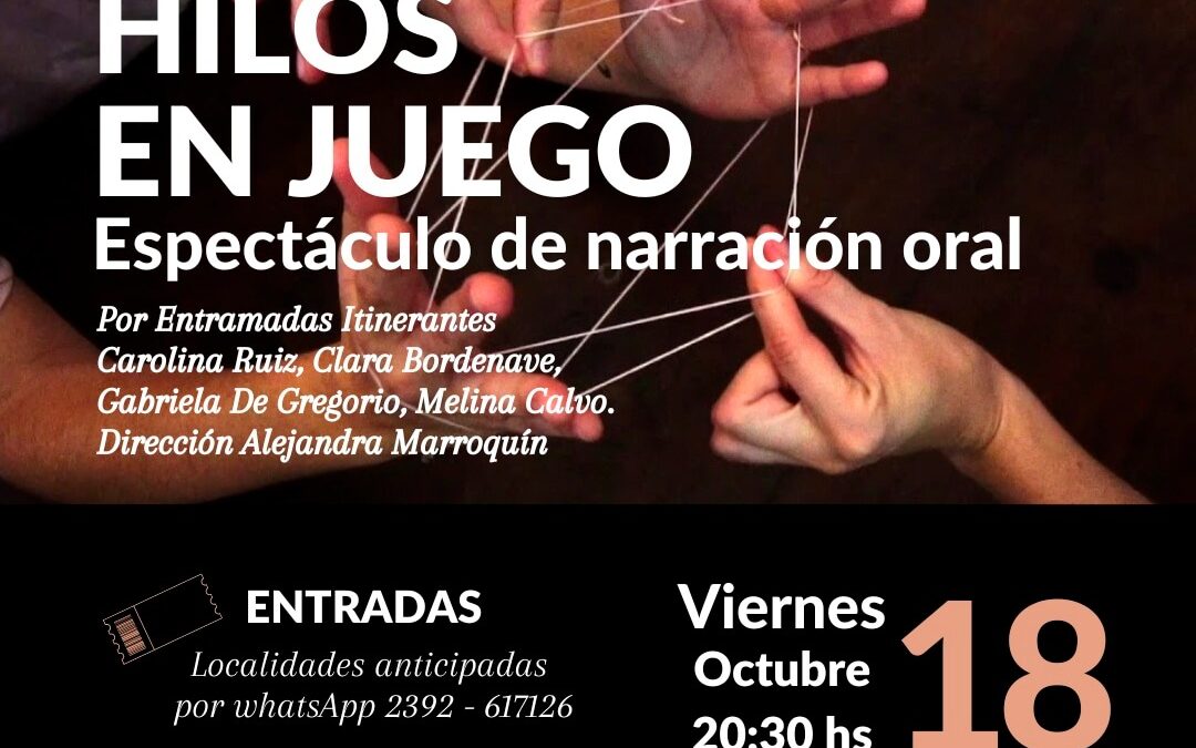 LAS ENTRAMADAS ITINERANTES PRESENTARÁN SU ESPECTÁCULO “HILOS EN JUEGO”, EL VIERNES 18 DE OCTUBRE EN EL TEATRO