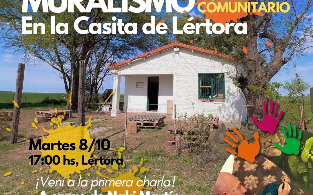 MURALISMO RURAL COMUNITARIO EN LA CASITA DE LÉRTORA, MAÑANA (MARTES) SE REALIZARÁ LA PRIMERA CHARLA