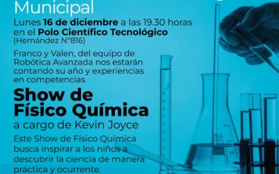 CIERRE DE AÑO EN EL POLO CIENTÍFICO TECNOLÓGICO MUNICIPAL, EL PRÓXIMO LUNES (16) CON EL EQUIPO DE ROBÓTICA Y UN SHOW DE FÍSICO QUÍMICA