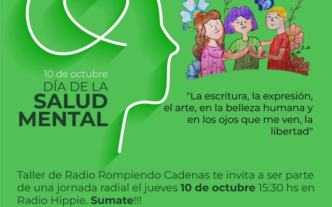 JORNADA RADIAL POR EL DÍA DE LA SALUD MENTAL, ESTE JUEVES (10) CON LOS INTEGRANTES DEL TALLER “ROMPIENDO CADENAS”